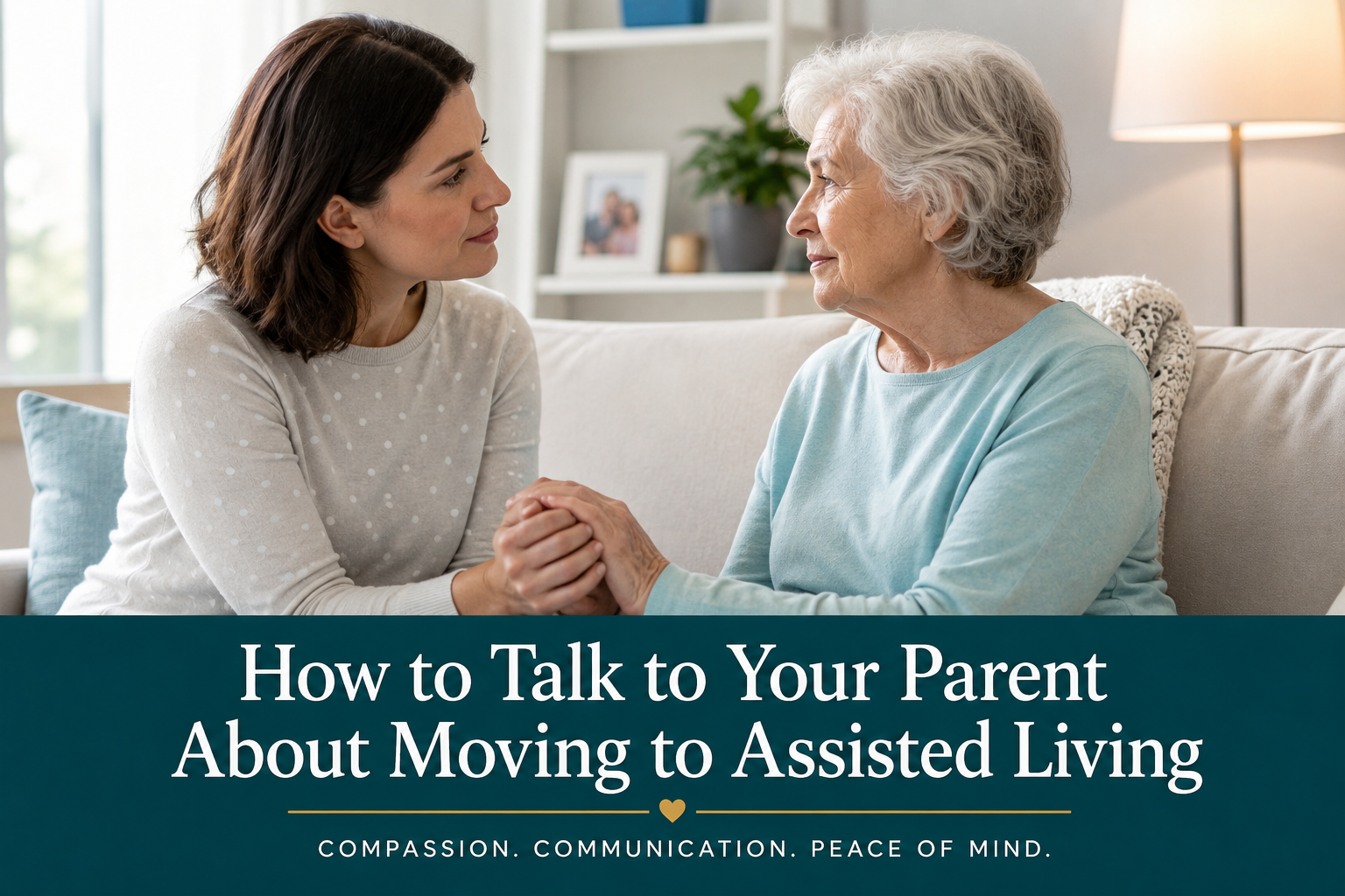 Adult daughter holding hands with her elderly mother during a compassionate conversation about moving to assisted living.